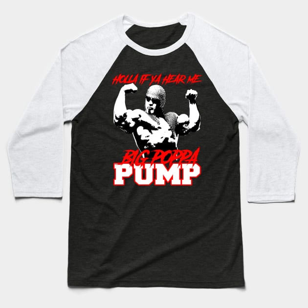 Big Poppa Pump // HOLLA IF YA HEAR Baseball T-Shirt by Kiranamaraya